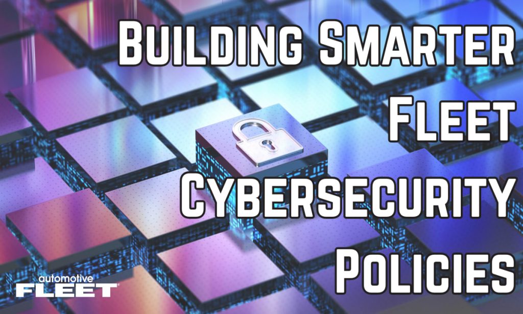 Building smarter cybersecurity policies for fleet operations
