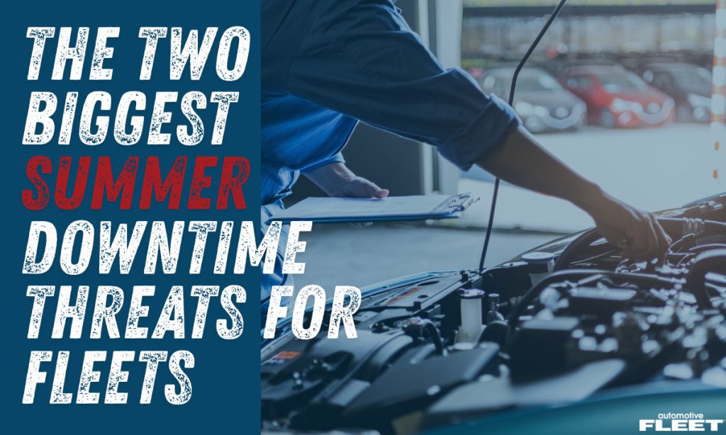 The two biggest summer downtime threats for fleets